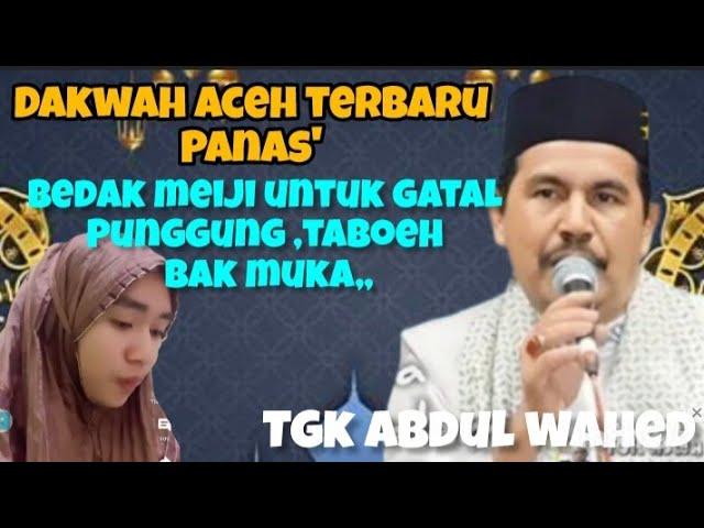 Dakwah Aceh Tgk Abdul wahed terbaru, mengguncang,di Lhoksukon,Han ek takhem lucu