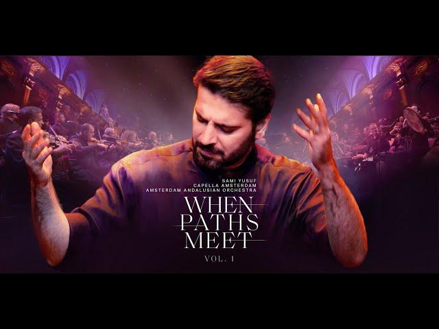 Sami Yusuf - When Paths Meet | Full Concert