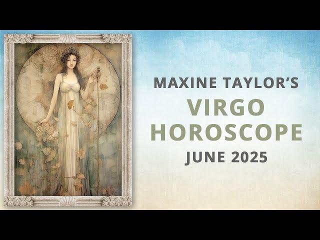 Virgo June 2025 Astrology Horoscope forecast