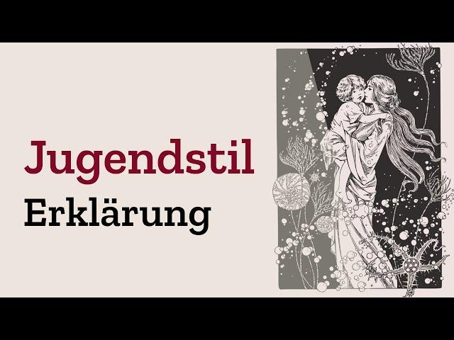 Der Jugendstil einfach erklärt - Epoche & Kunst der Ornamente mit bekannten Künstlern (Definition)