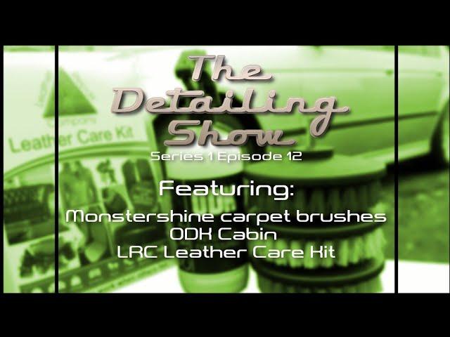 The Detailing Show Episode 12: Monstershine Carpet Brushes, ODK Cabin, Leather Repair Company Kit