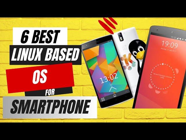 6 Best Linux Based OS for SMARTPHONES in 2023