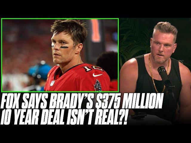 Fox Sports Says Tom Brady's 10 Year, $375 Million Deal Isn't Real (Yet) | Pat McAfee Reacts