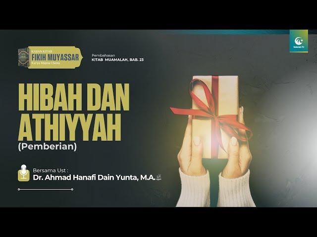 Hibah dan Athiyyah (Pemberian) | Ust. Dr. Ahmad Hanafi Dain Yunta, M.A.