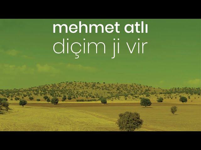 Mehmet Atlı – Diçim Ji Vir [Official Music Video]