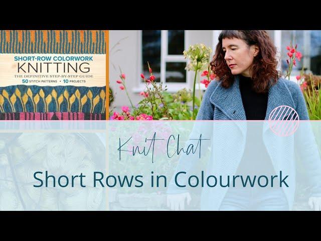 Knit Chat with Woolly Wormhead: Explore Short Rows in Colourwork! (Part One)