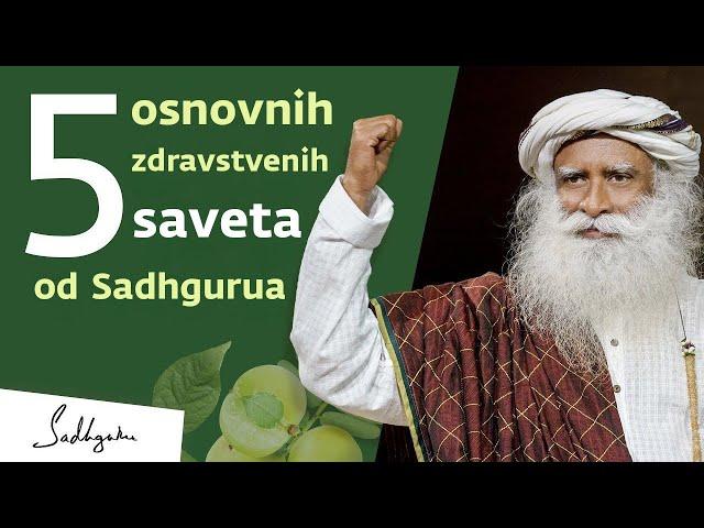 5 osnovnih Sadhguruovih saveta za dobro zdravlje | Sadhguru