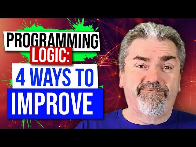 Four Ways to Improve Your Programming Logic Skills