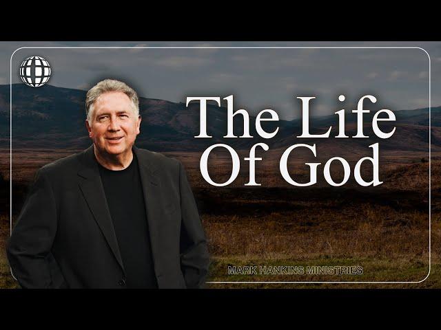 The Abundant Life of God | Pt. 1 | Mark Hankins Ministries