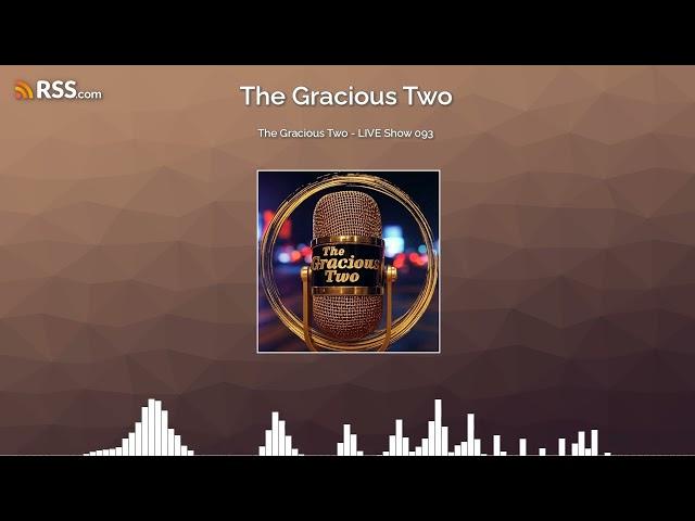 The Gracious Two - LIVE Show 093