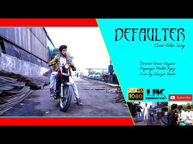 Defaulter Cover Video Song | Cover By Sharyar Bhatti | UK Production Official.