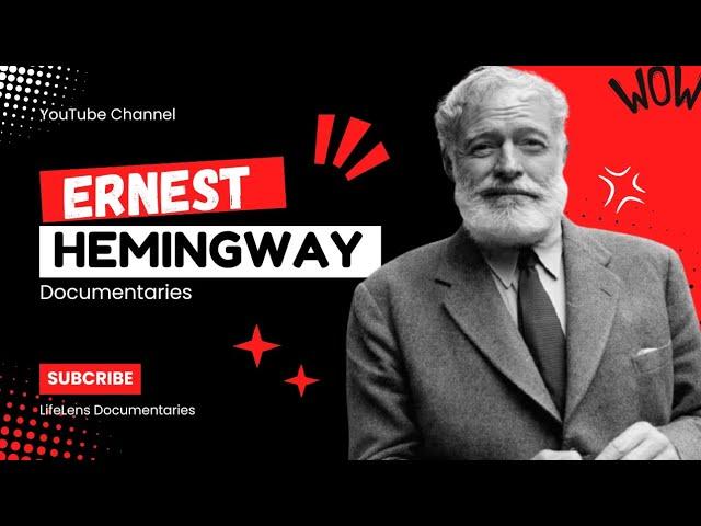 The Life and Legacy of Ernest Hemingway | LifeLens Documentaries