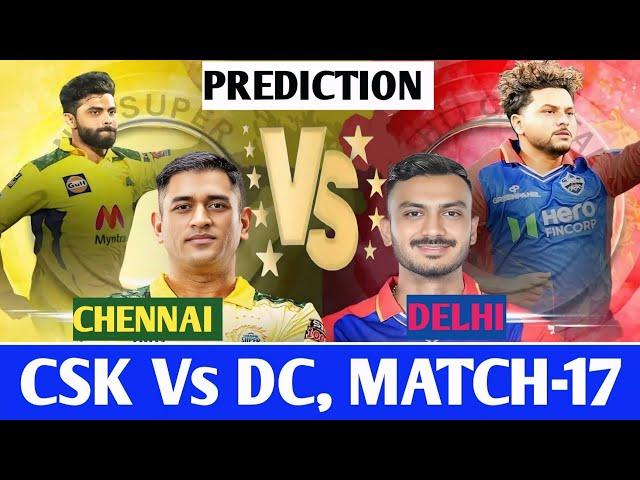 IPL 2025 17th Match - CSK vs DC| Delhi vs Chennai Match Prediction #ipl2025predictions #cskvsdc #ipl