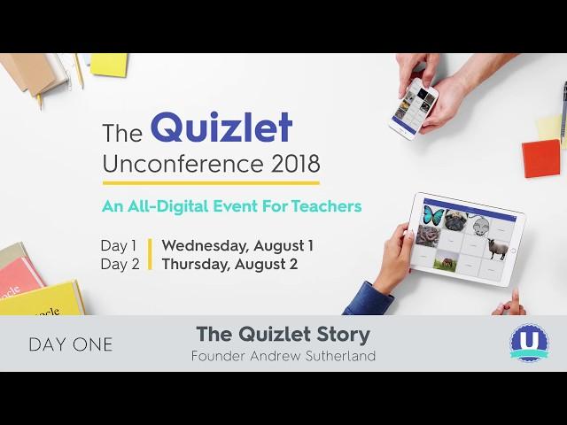 Quizlet Unconference 2018: The Quizlet Story