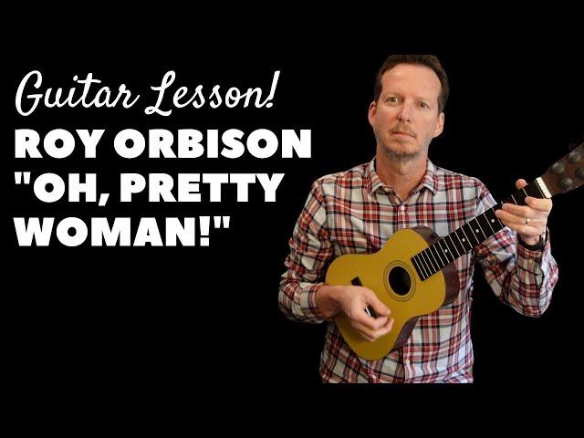 Roy Orbison - "Oh, Pretty Woman" - Guitar Lesson