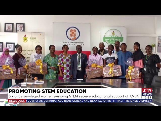 Promoting STEM: Education 6 underprivileged women pursuing STEM receive educational support at KNUST