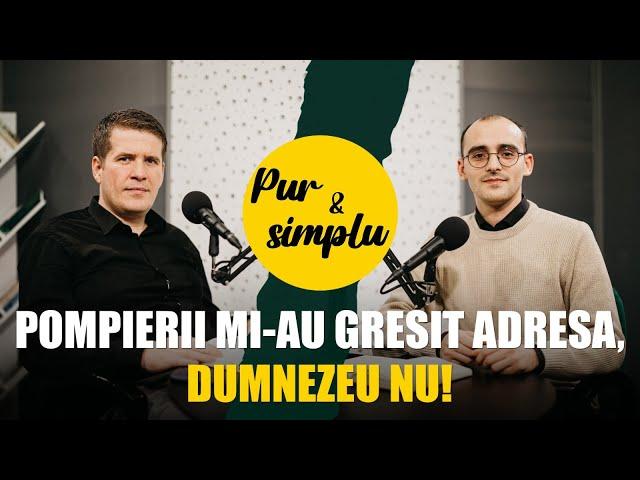 Pompierii mi-au gresit adresa, Dumnezeu nu! - Cristi Boariu | pur și simplu