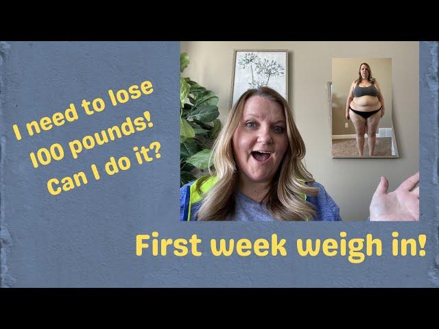 CAN I LOSE 100 POUNDS? | First week weigh in | 2021 weight loss video.