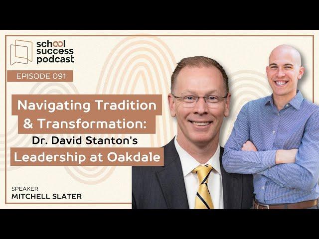 #091, Navigating Tradition & Transformation: Dr. David Stanton's Leadership at Oakdale