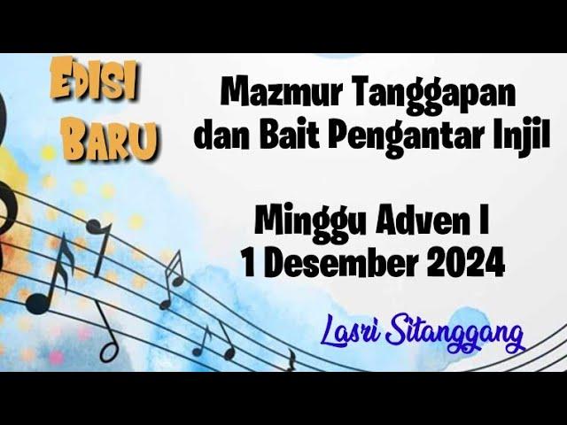 Mazmur Tanggapan||EDISI BARU || Minggu Adven I || 1 Desember 2024 || Lasri Sitanggang