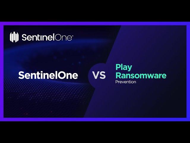 SentinelOne VS Play Ransomware - Prevention