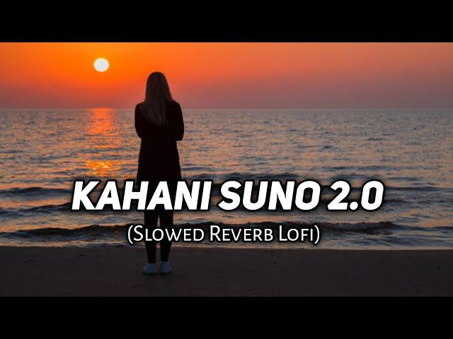 ️Kahani Suno 2.0- [Slowed + Reverb] | Top Bollywood Lofi Song| Love Lofi Mashup