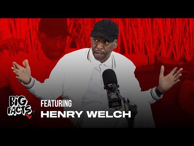 Henry Welch On BIG FACTS Podcast!!!