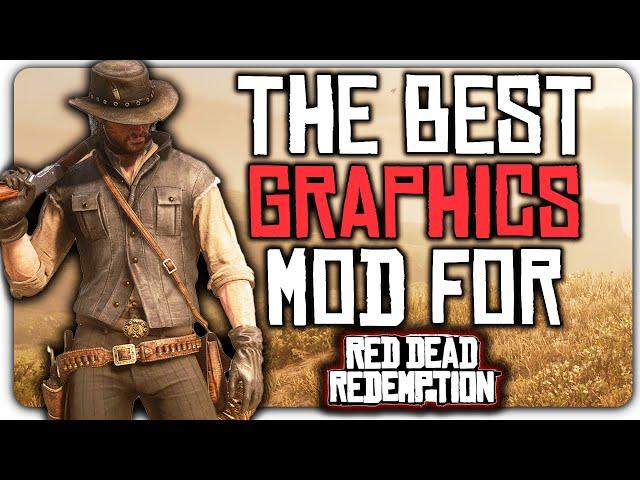 The BEST Graphics Mods For RDR1 Right Now - Red Dead Redemption Best Graphics Mod