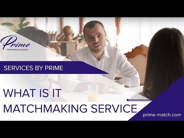 The matchmaker and matchmaking service - what is it? International dating for man