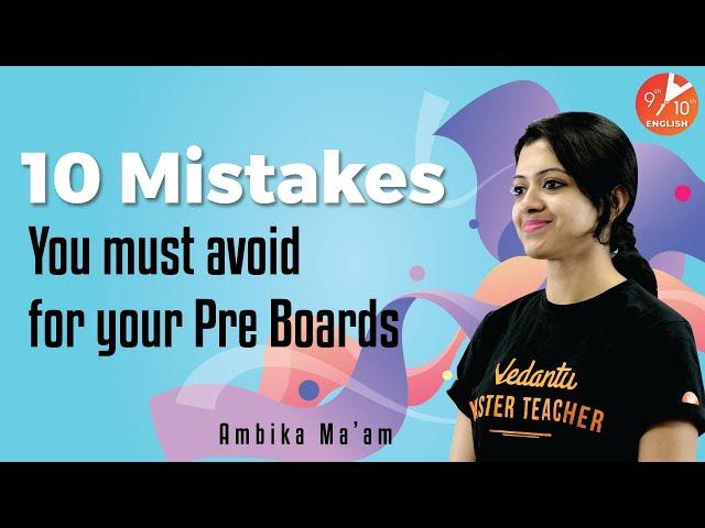 10 Mistakes You Must Avoid for Your Pre Boards  | Pre Board Exam 2020 | Vedantu 9 and 10 English