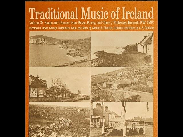 Traditional Music of Ireland Volume 2: Songs and Dances From Down, Kerry & Clare