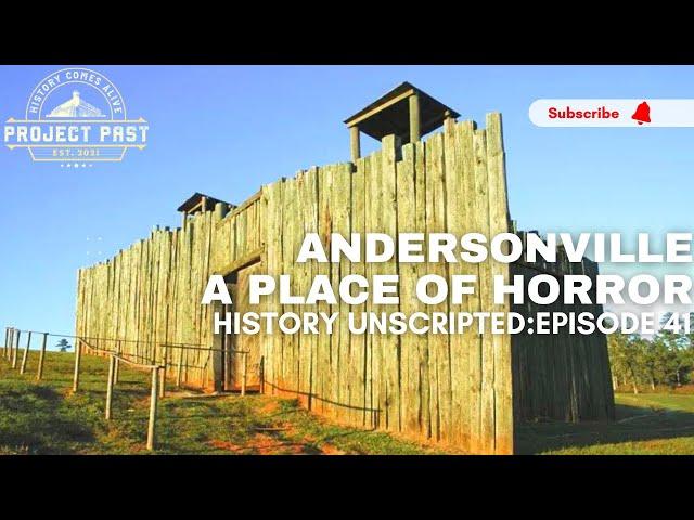 Andersonville Prison : A Place Of Horror | Civil War Prison | Project Past | History Unscripted