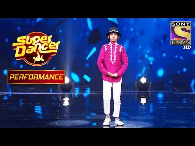 Gaurav के नखरे ने जीत लिया Judges का दिल | Super Dancer Chapter 3