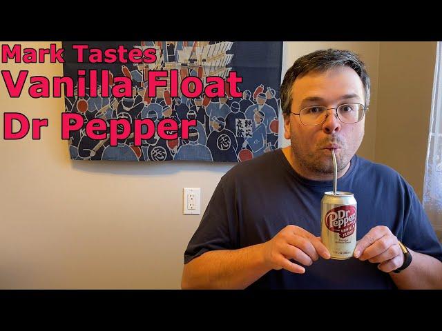 Mark Tastes Vanilla Float Dr Pepper