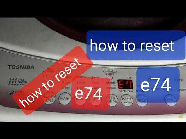 HOW TO RESET E 7 4 TOSHIBA WASHING MACHINE  ERROR Aw_B1000g