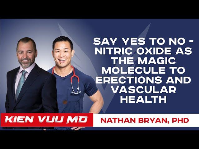 Say Yes to NO -Nitric Oxide as the magic molecule to Erections and Vascular Health |Nathan Bryan PhD