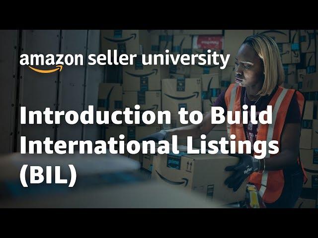 Amazon Global Selling - Sell Internationally - How to Use Build International Listings (BIL) Tool