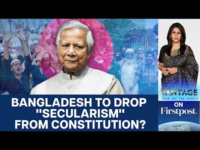 Bangladesh to Drop "Secularism" from Constitution: Hindus on Edge | Vantage with Palki Sharma