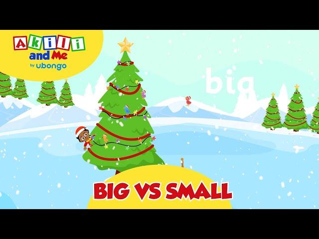 Big vs small | Sing along | Akili & Me #holidayseason #singalong #kidssongs