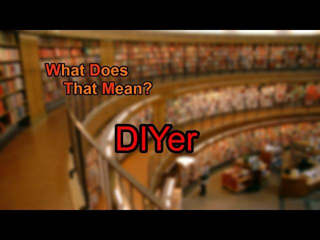 What does DIYer mean?