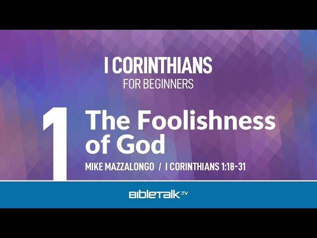 I Corinthians Bible Study for Beginners – Mike Mazzalongo | BibleTalk.tv