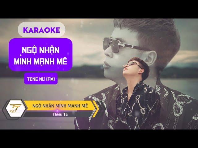 Ngộ Nhận Mình Mạnh Mẽ [ KARAOKE - TONE NŨ ] - Oanh Tạ Beat Chuẩn Có Bè (Fm)