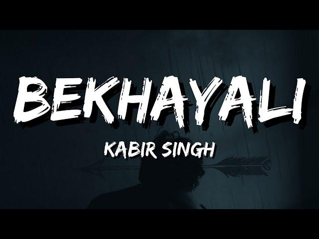 Bekhayali - Kabir Singh (Lyrics)