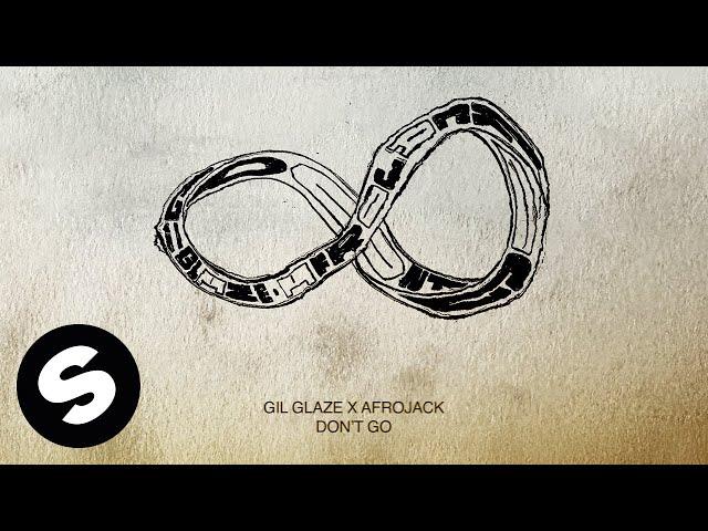 Gil Glaze x Afrojack - Don't Go (Official Audio)