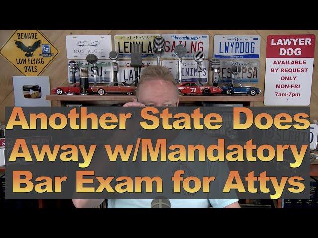 Another State Does Away w/Mandatory Bar Exam for Attorneys