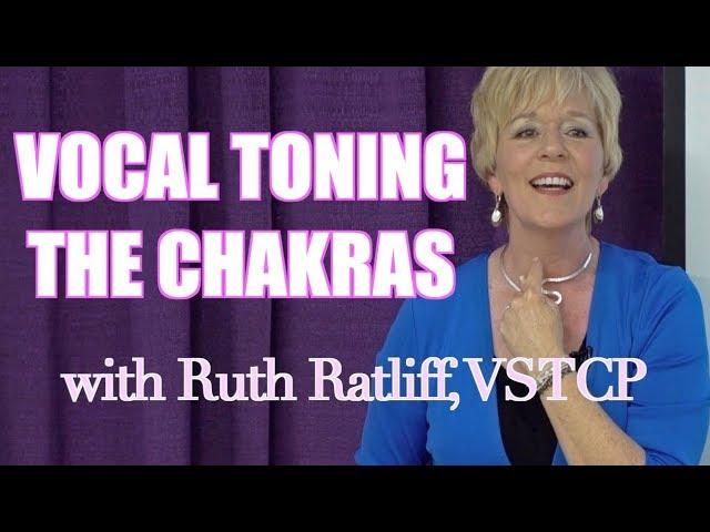 Vocal Toning the Chakras with Ruth Ratliff, VSTCP #guided