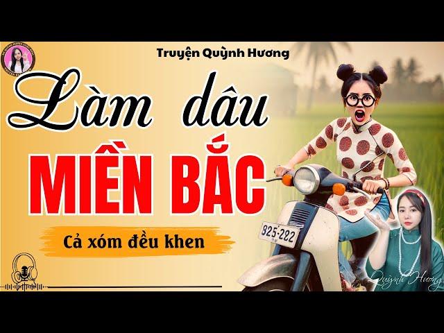 Truyện ngắn hay nức nở: Làm Dâu miền Bắc - Đọc truyện đêm khuya - Quỳnh Hương kể