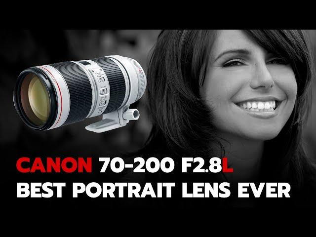 Canon 70 200F2.8L. Greatest Portrait Lens of All Time