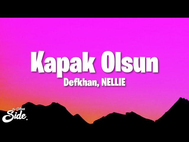 Defkhan, NELLIE - Kapak Olsun (Lyrics) ft. Fredo