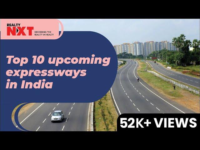 Top 10 Upcoming Expressways In India | Infra News | RealtyNXT
